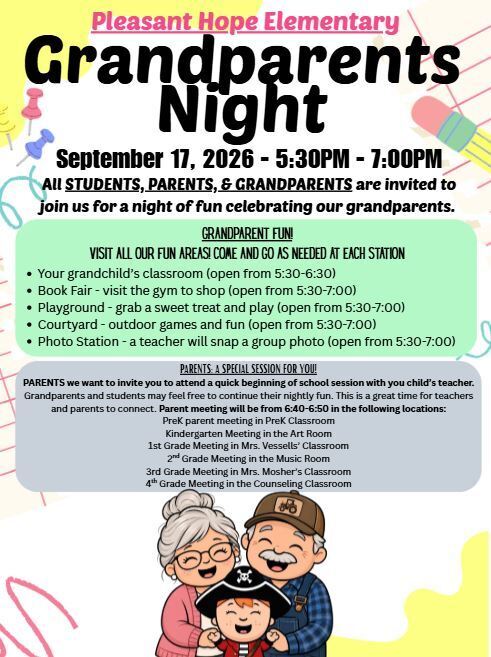 Grandparents Night: September 17, 2026 - 5:30PM - 7:00PM All STUDENTS, PARENTS, & GRANDPARENTS are invited to join us for a night of fun celebrating our grandparents. Grandparent Fun! Visit all our fun areas! Come and go as needed at each station Your grandchild’s classroom (open from 5:30-6:30)  Book Fair - visit the gym to shop (open from 5:30-7:00) Playground - grab a sweet treat and play (open from 5:30-7:00) Courtyard - outdoor games and fun (open from 5:30-7:00) Photo Station - a teacher will snap a group photo (open from 5:30-7:00)  PARENTS: A SPECIAL SESSION FOR YOU! PARENTS we want to invite you to attend a quick beginning of school session with you child’s teacher. Grandparents and students may feel free to continue their nightly fun. This is a great time for teachers and parents to connect. Parent meeting will be from 6:40pm-6:50pm in the following locations: PreK parent meeting in PreK Classroom Kindergarten Meeting in the Art Room 1st Grade Meeting in Mrs. Vessells’ Classroom 2nd Grade Meeting in the Music Room 3rd Grade Meeting in Mrs. Mosher’s Classroom 4th Grade Meeting in the Counseling Classroom