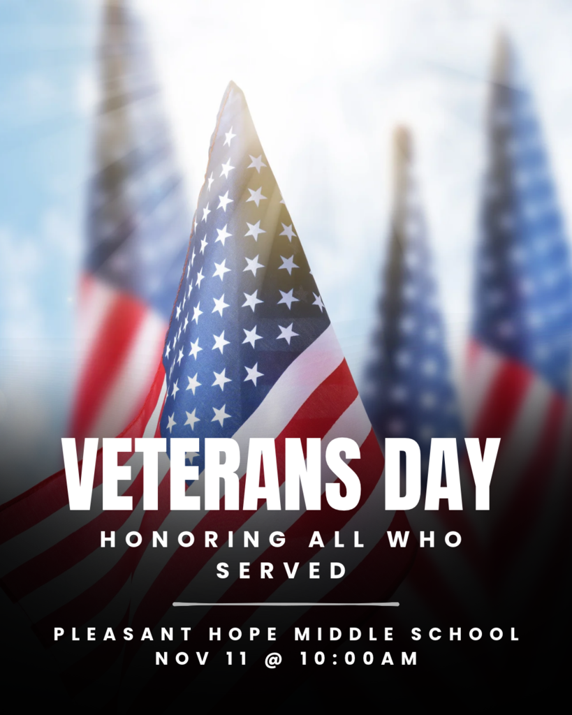 Veterans Day Celebration, November 11th at 10am, Pleasant Hope Middle School