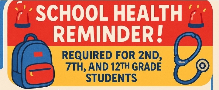 Reminder to Parents of Students Entering grades 2, 7, & 12.