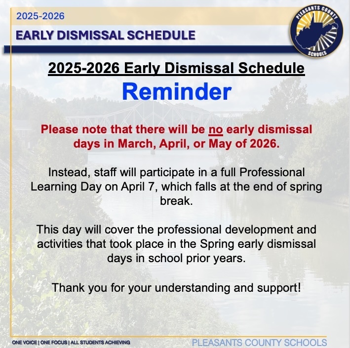 2025-2026 Early Dismissal Schedule Reminder  Please note that there will be no early dismissal days in March, April, or May of 2026.  Instead, staff will participate in a full Professional Learning Day on April 7, which falls at the end of spring break.   This day will cover the professional development and activities that took place in the Spring early dismissal days in school prior years.   Thank you for your understanding and support!