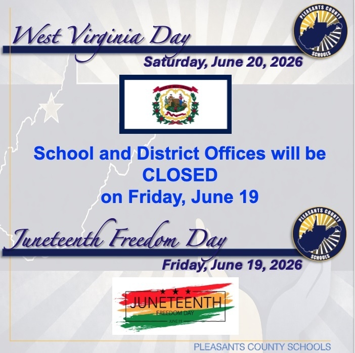 School and District Offices will be closed on Friday, June 19. West Virginia Day Saturday, June 20, 2026; Junteenth Freedom Day, Friday, June 19, 2026.