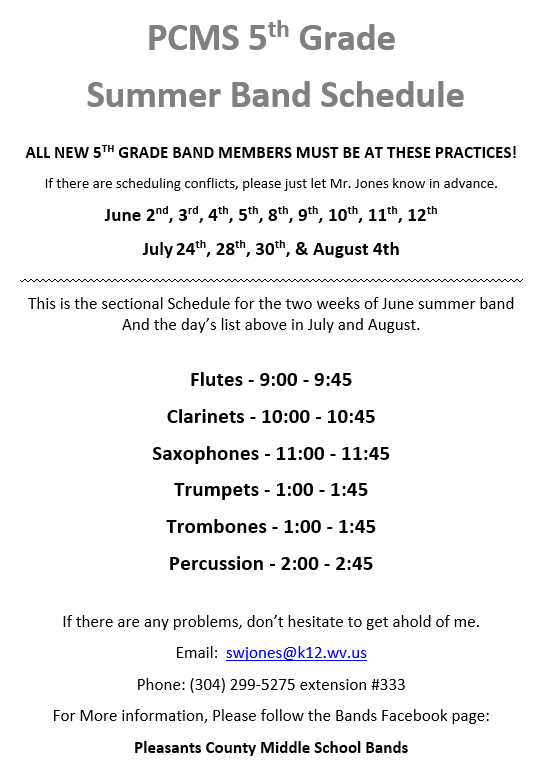 ALL NEW 5TH GRADE BAND MEMBERS MUST BE AT THESE PRACTICES! If there are scheduling conflicts, please just let Mr. Jones know in advance. June 2nd, 3rd, 4th, 5th, 8th, 9th, 10th, 11th, 12th July 24th, 28th, 30th, & August 4th