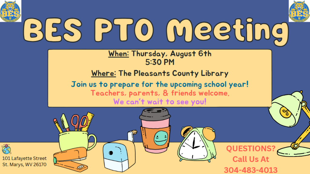A colorful flyer with a blue background announces the BES PTO Meeting. The headline reads "BES PTO Meeting" in large tan letters. A cream-colored box in the center lists the meeting details: Thursday, August 6 at 5:30 PM at the Pleasants County Library. Below, it says, "Join us to prepare for the upcoming school year! Teachers, parents, & friends welcome. We can't wait to see you!" The bottom of the flyer features illustrated school supplies including a cup of pencils, stapler, pencil sharpener, mailbox, coffee cup, and alarm clock. A green desk lamp appears on the right. Belmont Elementary School (BES) logos are displayed in the top left and top right corners. The bottom left lists the school address: 101 Lafayette Street, St. Marys, WV 26170. The bottom right reads, "Questions? Call Us At 304-483-4013."