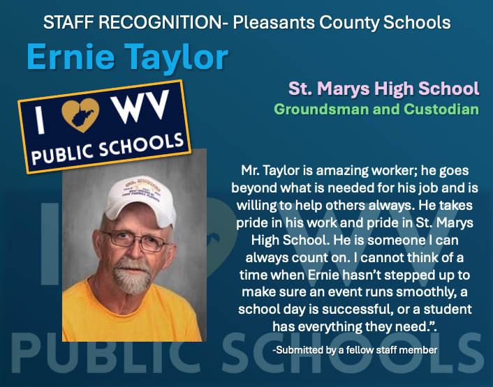 Mr. Taylor is amazing worker; he goes beyond what is needed for his job and is willing to help others always. He takes pride in his work and pride in St. Marys High School. He is someone I can always count on. I cannot think of a time when Ernie hasn’t stepped up to make sure an event runs smoothly, a school day is successful, or a student has everything they need.”. -Submitted by a fellow staff member