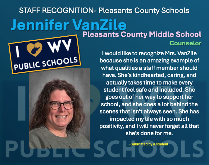 I would like to recognize Mrs. VanZile because she is an amazing example of what qualities a staff member should have. She’s kindhearted, caring, and actually takes time to make every student feel safe and included. She goes out of her way to support her school, and she does a lot behind the scenes that isn’t always seen. She has impacted my life with so much positivity, and I will never forget all that she’s done for me.  -Submitted by a student.