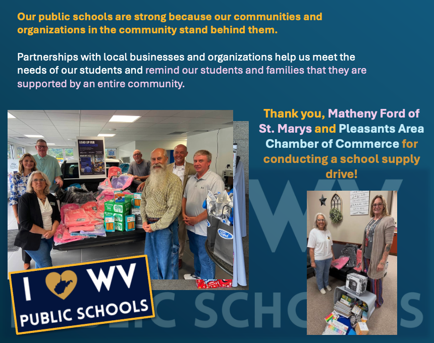 Our public schools are strong because our communities and organizations in the community stand behind them.  Partnerships with local businesses and organizations help us meet the needs of our students and remind our students and families that they are supported by an entire community.  Thank you, Matheny Ford of St. Marys and Pleasants Area Chamber of Commerce for conducting a school supply drive!