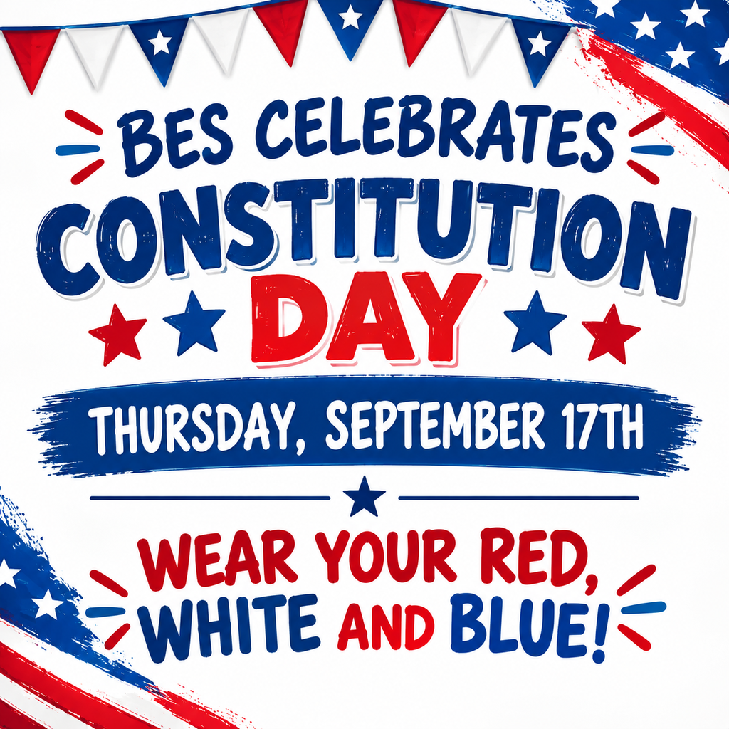 BES celebrates Constitution Day on Thursday, September 17th. Students and staff are encouraged to wear red, white, and blue. Patriotic red, white, and blue decorations and stars surround the message.
