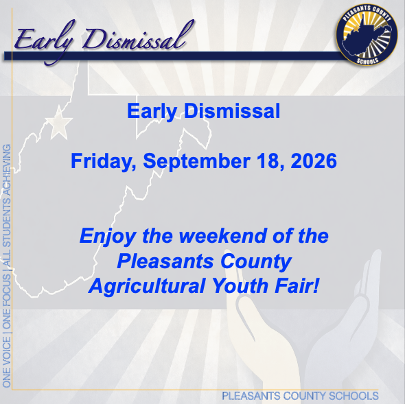 Early Dismissal Friday, September 18, 2026- Enjoy the weekend of the Pleasants County Agricultural Youth Fair!