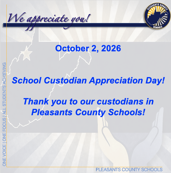 October 2, 2026   School Custodian Appreciation Day!  Thank you to our custodians in Pleasants County Schools!