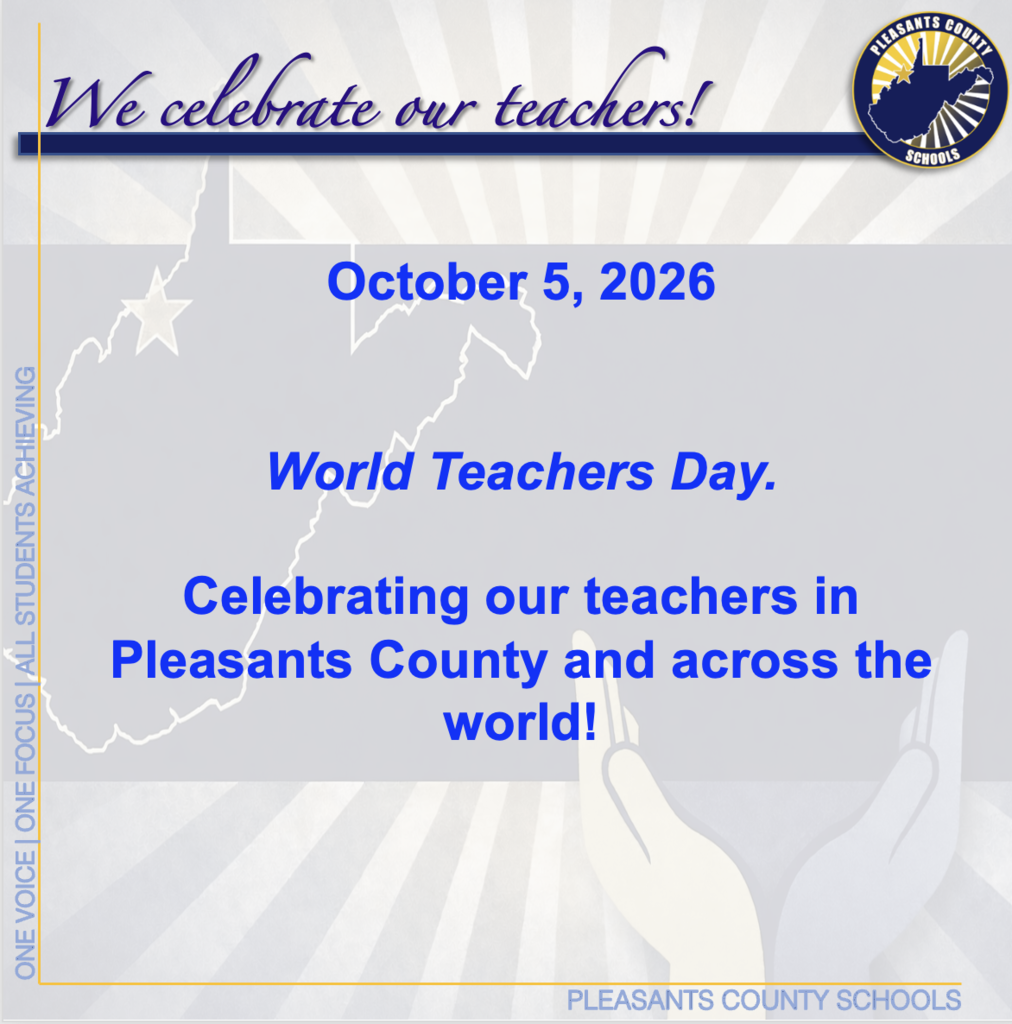October 5, 2026   World Teachers Day.  Celebrating our teachers in Pleasants County and across the world!