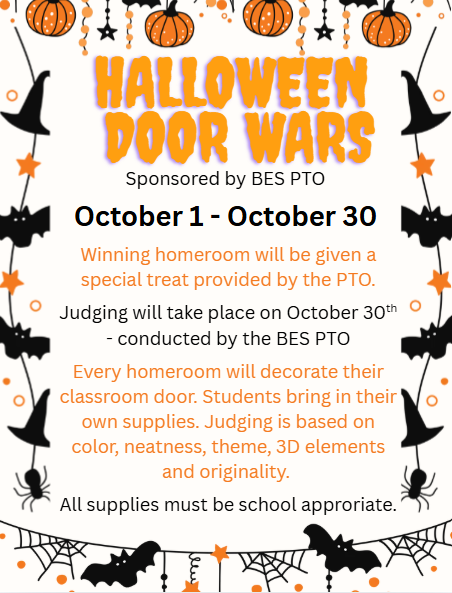Halloween Door Wars flyer sponsored by the BES PTO. The competition runs October 1–30. Each homeroom will decorate its classroom door using their own supplies. Judging will take place October 30 based on color, neatness, theme, 3D elements, and originality. The winning homeroom will receive a special treat from the PTO. All supplies and decorations must be school appropriate. The flyer features orange and black Halloween decorations, including pumpkins, bats, spiders, witches’ hats, stars, and spiderwebs.