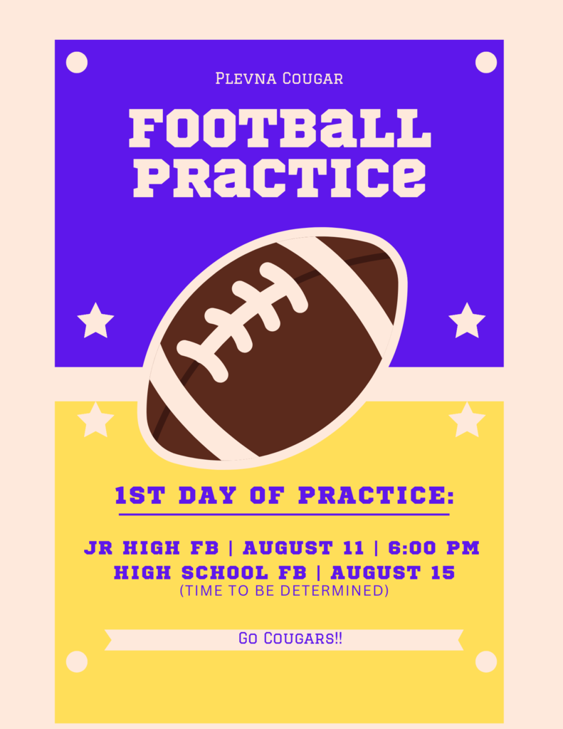 Football Practice 1st day of practice: Junior High | August 11 | 6 pm High School |August 15 | Time to be determined