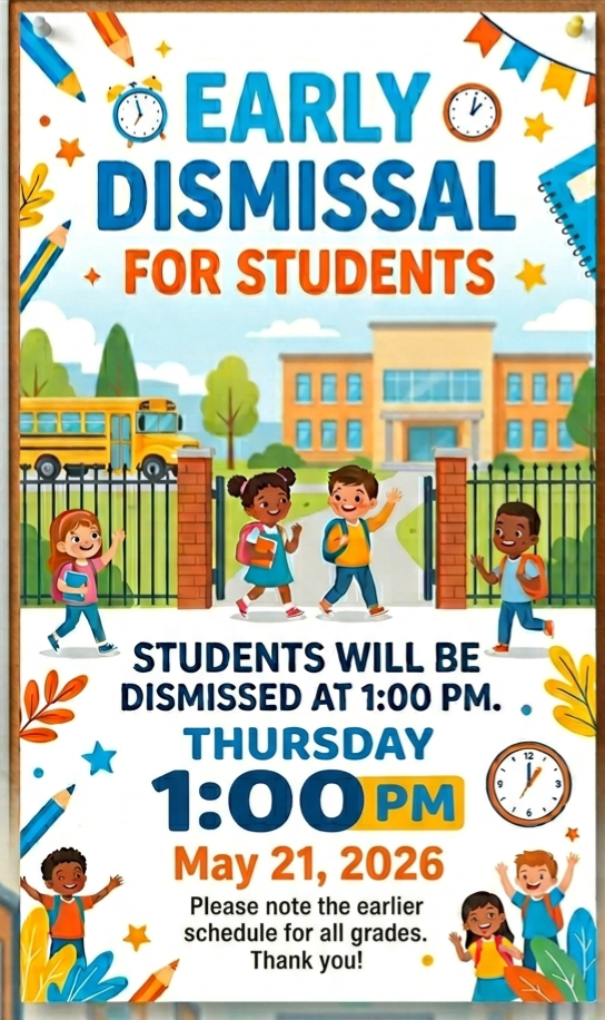 Early dismissal for students on Thursday, May 21 at 1:00 pm.