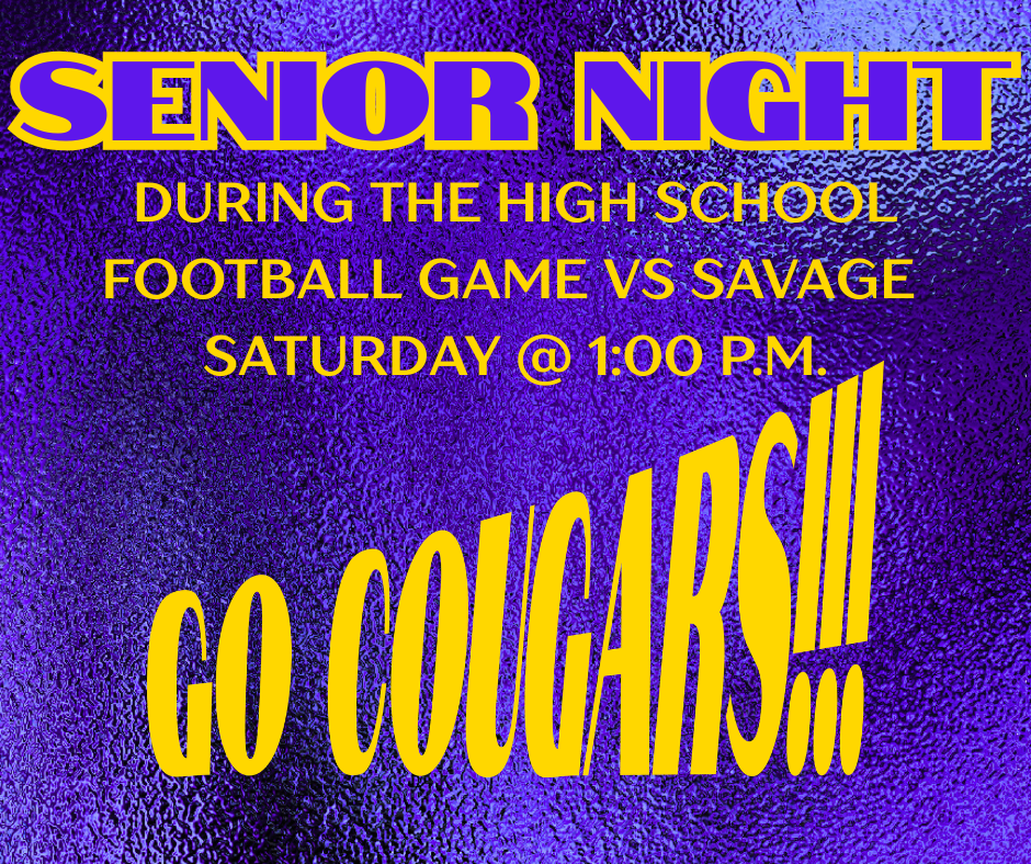 We are celebrating our Senior FB players on Sat. @ 1:00 pm during our home FB game vs. Savage
