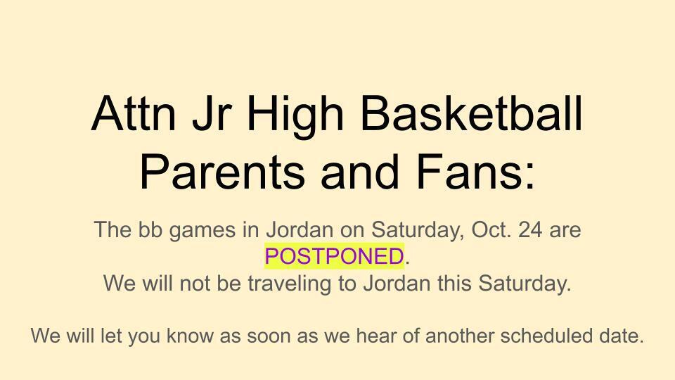 The bb games in Jordan on Saturday, Oct. 24 are POSTPONED.