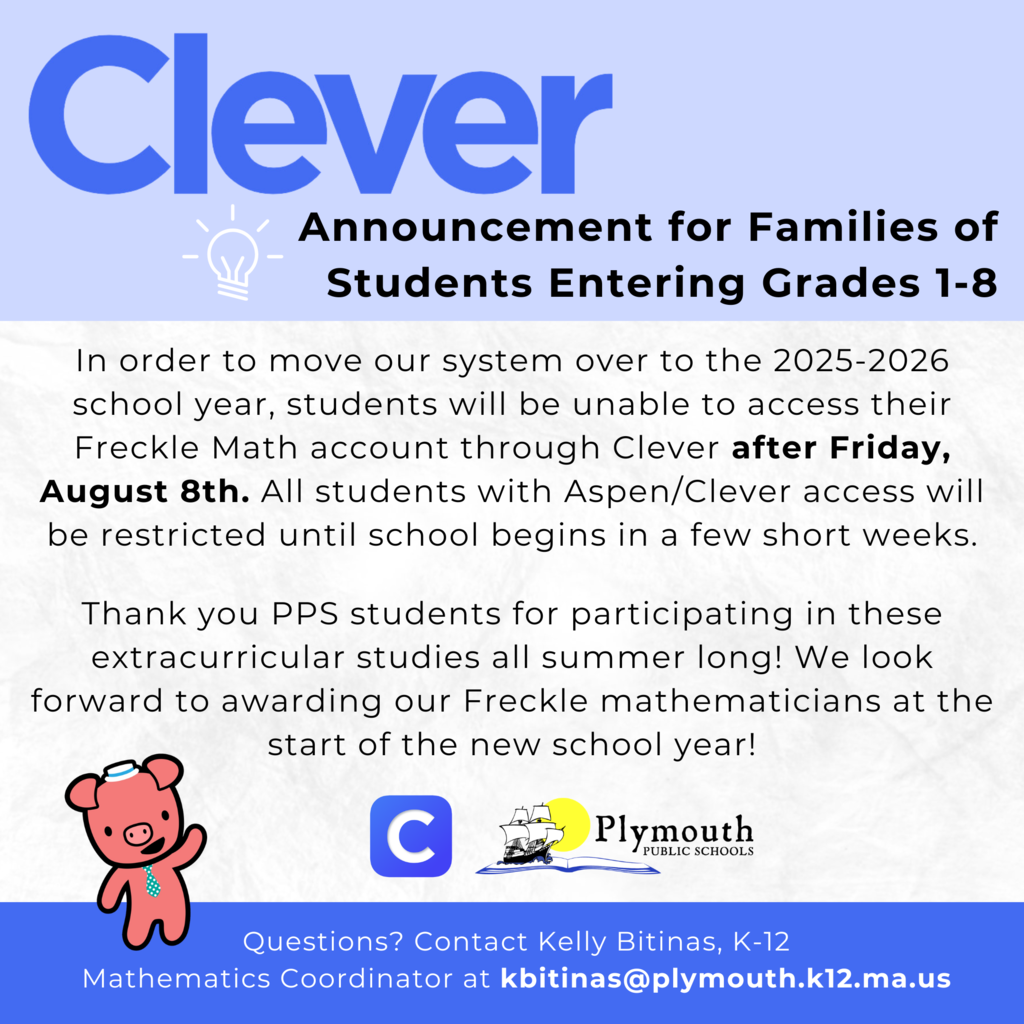 Families of students entering grades 1 through 8: Freckle Math will close after Friday, August 8th. Last chance to get that math practice in! 😊 Access to student Clever/Aspen accounts will be temporarily restricted at that point in order to migrate data over to the new school year. We're looking forward to recognizing our top Freckle mathematicians this fall! 😊