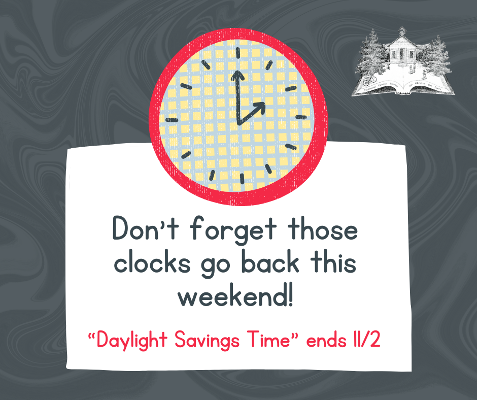 An image of a clock and the words: Don't forget those clocks go back this weekend! "Daylight Savings Time" ends 11/2