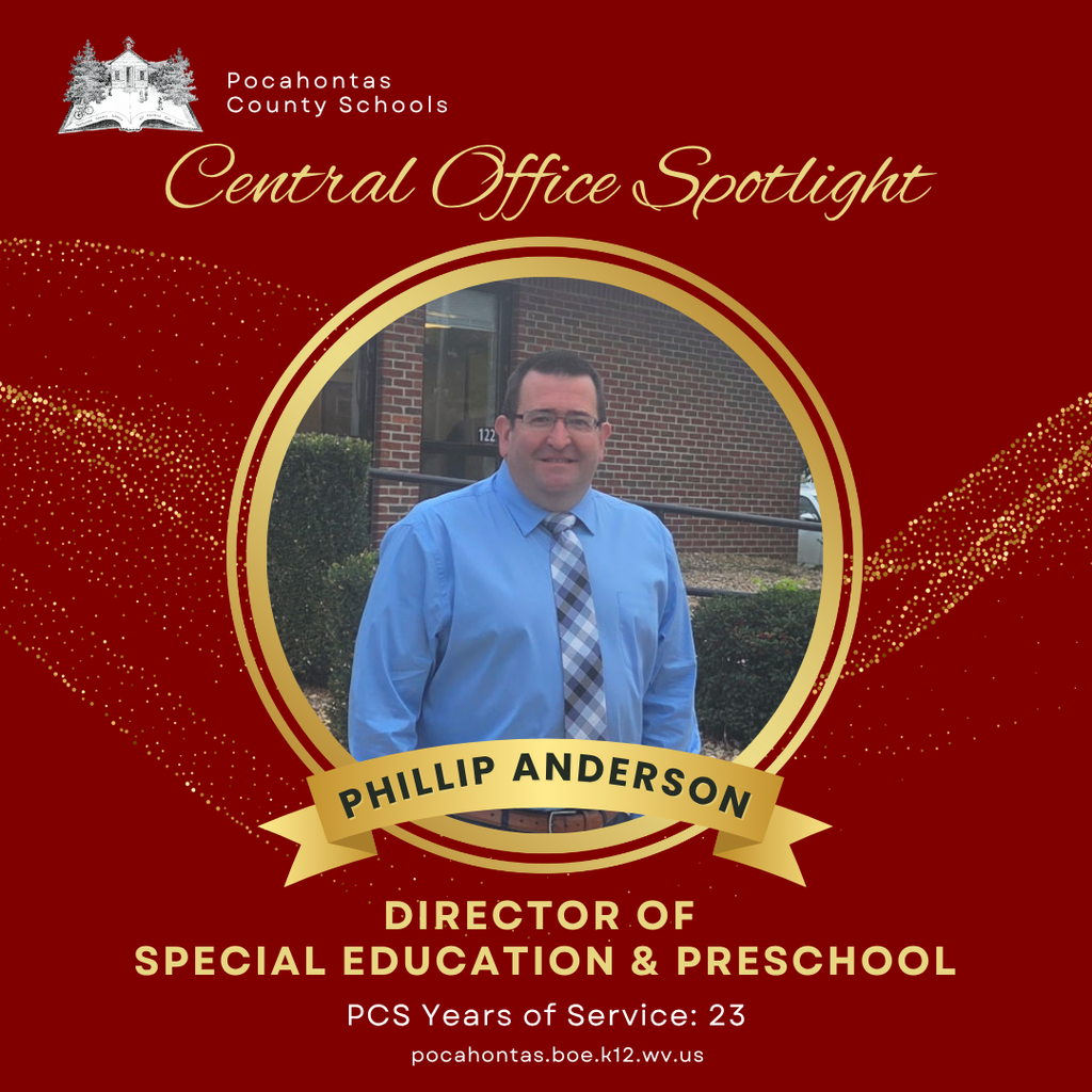 IMage of Phillip Anderson with Text: Central Office Spotlight Phillip Anderson. Director of Special Education and Preschool. PCS Years of Service: 23. pocahontas.boe.k12.wv.u