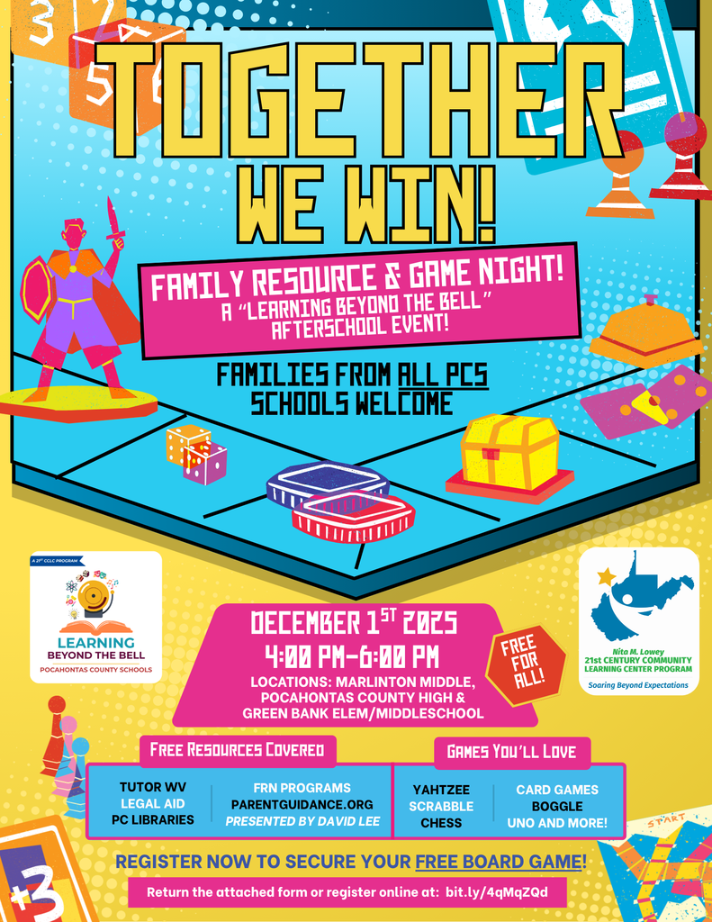 Flyer with games pieces: Together We WIn! Family Resource & Game NIght! A Learning Beyond the Bell Afterschool Event! Families from All PCS Schools Welcome. December 1st 2025m 4 pm - 6 pm Locations MMS, PCHS, GBEMS Free For All. Free Resources Covered: Tutor WV, Legal Aid, PC LIbraries, FRN Resources, Parent Guidance.org, Presented by David Lee, Yahtzee, Scrabble, Chess, Card Games, Boggle, Uno and More! Register now to secure your free board game! Return the attached form or register online at: bit.ly/4qmqZQd