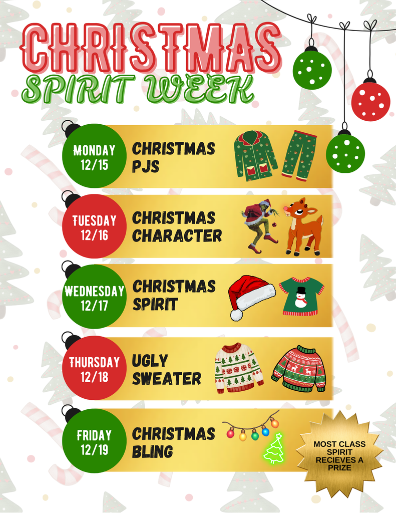 The image is a colorful flyer titled “Christmas Spirit Week” in large festive letters at the top. The background is light gray with faint Christmas trees, candy canes, and snowflakes. There are three hanging ornaments in green and red near the title. Below the title, there are five horizontal gold banners, each representing a day of the week with a theme: Monday 12/15 – Christmas PJs A green circle on the left shows the date. To the right, the text reads “Christmas PJs” in bold black letters. There are illustrations of green Christmas-themed pajamas: a long-sleeve top and matching pants. Tuesday 12/16 – Christmas Character A red circle on the left shows the date. The text reads “Christmas Character.” There are illustrations of the Grinch carrying a sack and Rudolph the Red-Nosed Reindeer. Wednesday 12/17 – Christmas Spirit A green circle on the left shows the date. The text reads “Christmas Spirit.” There are illustrations of a Santa hat and a green sweater with a snowman design. Thursday 12/18 – Ugly Sweater A red circle on the left shows the date. The text reads “Ugly Sweater.” There are two illustrations of colorful Christmas sweaters with patterns of trees and ornaments. Friday 12/19 – Christmas Bling A green circle on the left shows the date. The text reads “Christmas Bling.” There are illustrations of a string of Christmas lights and a neon green Christmas tree outline. On the far right, there is a gold starburst shape with the text: “Most class spirit receives a prize.”