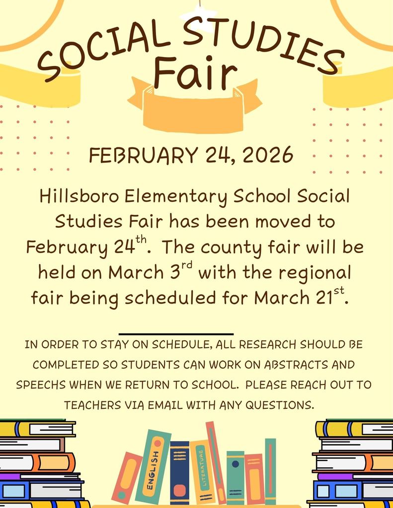 illsboro Elementary School Social Studies Fair has been moved to February 24th. The county fair will be held on March 3rd with the regional fair being scheduled for March 21st.