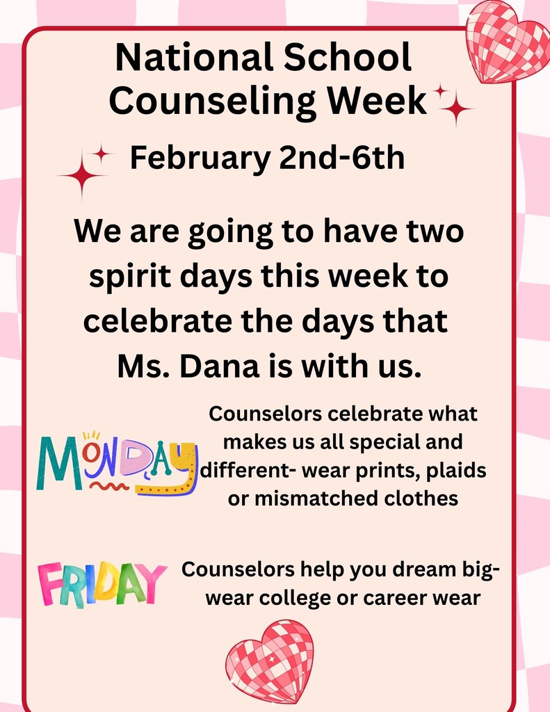 Counselor Week Spirit days celebrating Ms. Dana. Monday wear prints, plaids and mismatched clothes. Friday wear college or career wear.