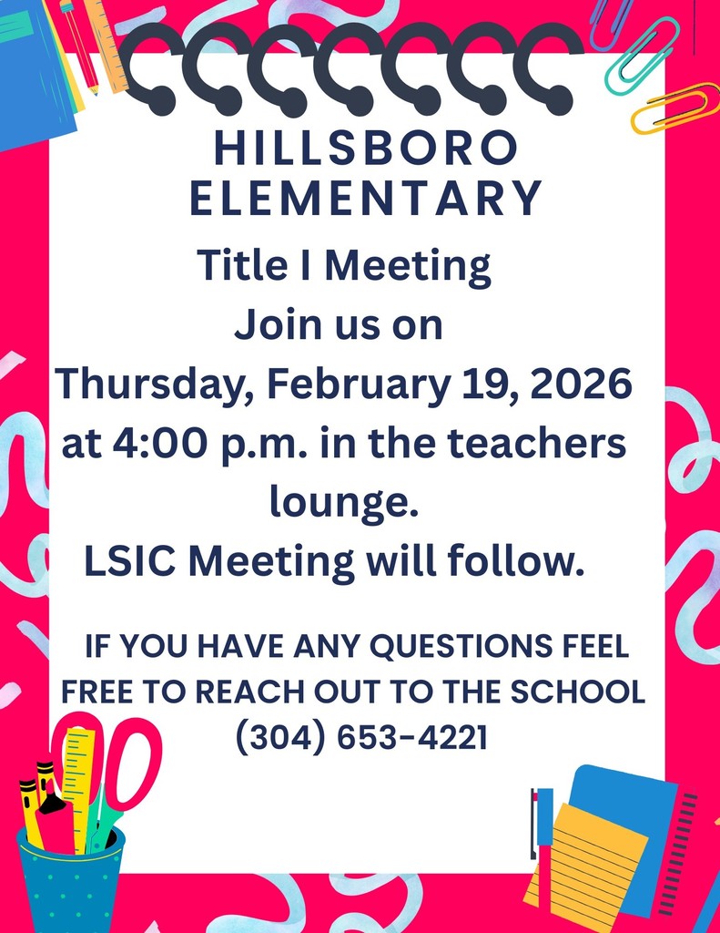 Hillsboro Elementary will hold a Title I Meeting on Thursday, February 19, 2026, at 4:00 p.m. in the teachers lounge. An LSIC Meeting will take place immediately afterward. For questions, please contact the school at (304) 653‑4221.