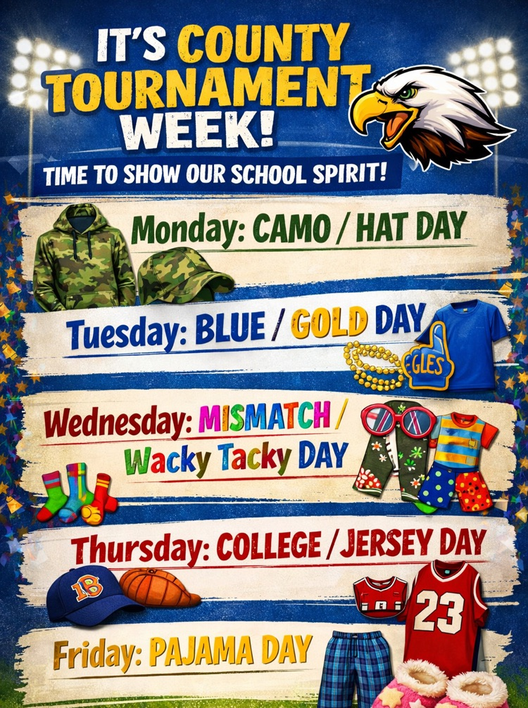 It’s county tournament week and that means it’s time to show our school spirit!    Monday- camo/hat day Tuesday-blue/gold day Wednesday-mismatch/wacky tacky day Thursday- college/jersey day Friday-pajama day  Go Eagles!! 🦅