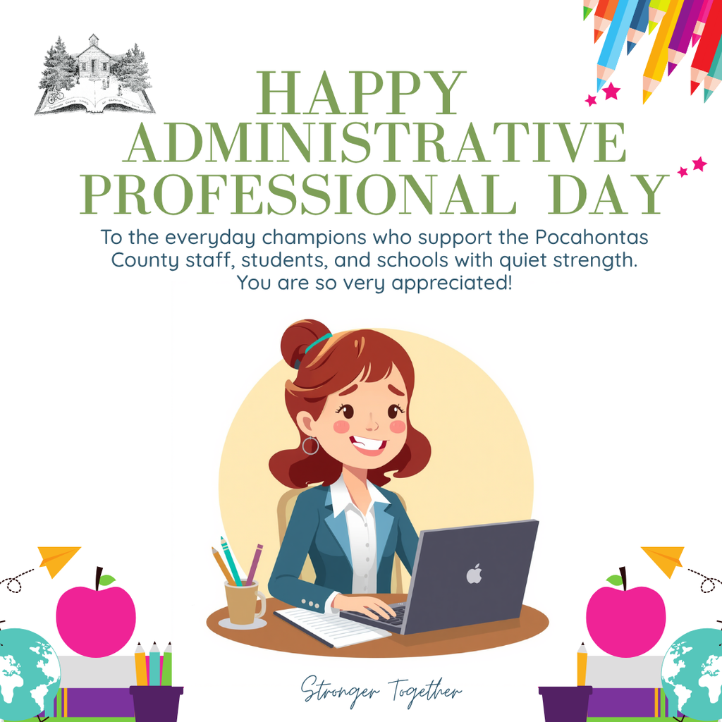 Graphic celebrating Administrative Professional Day. Large green text reads “Happy Administrative Professional Day.” Below, smaller text says, “To the everyday champions who support the Pocahontas County staff, students, and schools with quiet strength. You are so very appreciated!” An illustration shows a person seated at a desk using a laptop with a notebook and pencil cup nearby. Colorful school-themed icons—pencils, apples, paper airplanes, stars, and books—frame the design. The phrase “Stronger Together” appears at the bottom.