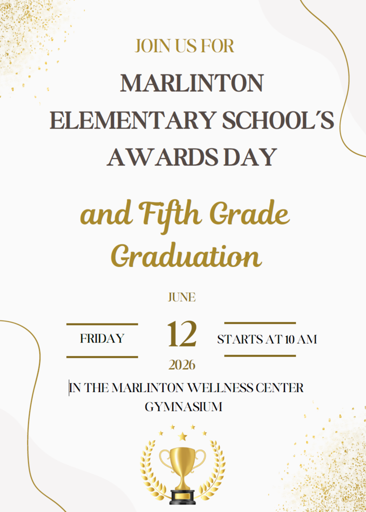 Marlinton Elementary School’s Awards Day and Fifth Grade Graduation Friday, June 12, 2026   Starts at 10:00 AM   Marlinton Wellness Center Gymnasium  Join us as we celebrate our students and honor their hard work, growth, and accomplishments.