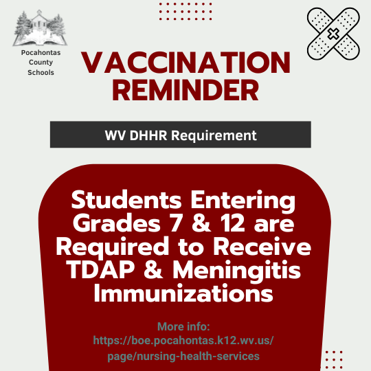 Graphic from Pocahontas County Schools with the headline “Vaccination Reminder.” The notice states that, per WV DHHR requirements, students entering grades 7 and 12 are required to receive Tdap and meningitis immunizations. The graphic features the Pocahontas County Schools logo, a gray background, red and black text, and decorative bandage icons. Additional information is available at: https://boe.pocahontas.k12.wv.us/page/nursing-health-services