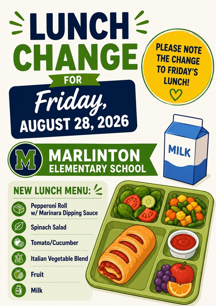 LUNCH CHANGE FOR Friday, August 28, 2026”   “PLEASE NOTE THE CHANGE TO FRIDAY’S LUNCH!”  Below that, the poster lists the new lunch menu, including:  Pepperoni roll with marinara dipping sauce  Spinach salad  Tomato and cucumber  Italian vegetable blend  Fruit  Milk  On the right side of the poster, there’s a colorful lunch tray illustration showing the foods: a pepperoni roll, dipping sauce, salad, vegetables, and fruit (grapes, apple slices, orange slices). A carton of milk sits beside the tray.  The overall look is kid‑friendly, clean, and visually appealing, clearly meant to help 