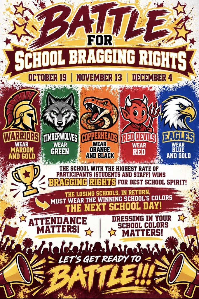 Colorful “Battle for School Bragging Rights” flyer promoting a districtwide school spirit competition on October 19, November 13, and December 4. The flyer features mascots for five schools: Warriors (wear maroon and gold), Timberwolves (wear green), Copperheads (wear orange and black), Red Devils (wear red), and Eagles (wear blue and gold). The school with the highest participation rate from students and staff wins bragging rights for best school spirit, while the losing schools must wear the winning school’s colors on the next school day. The flyer emphasizes that attendance matters and dressing in school colors matters, ending with the message, “Let’s Get Ready to Battle!”