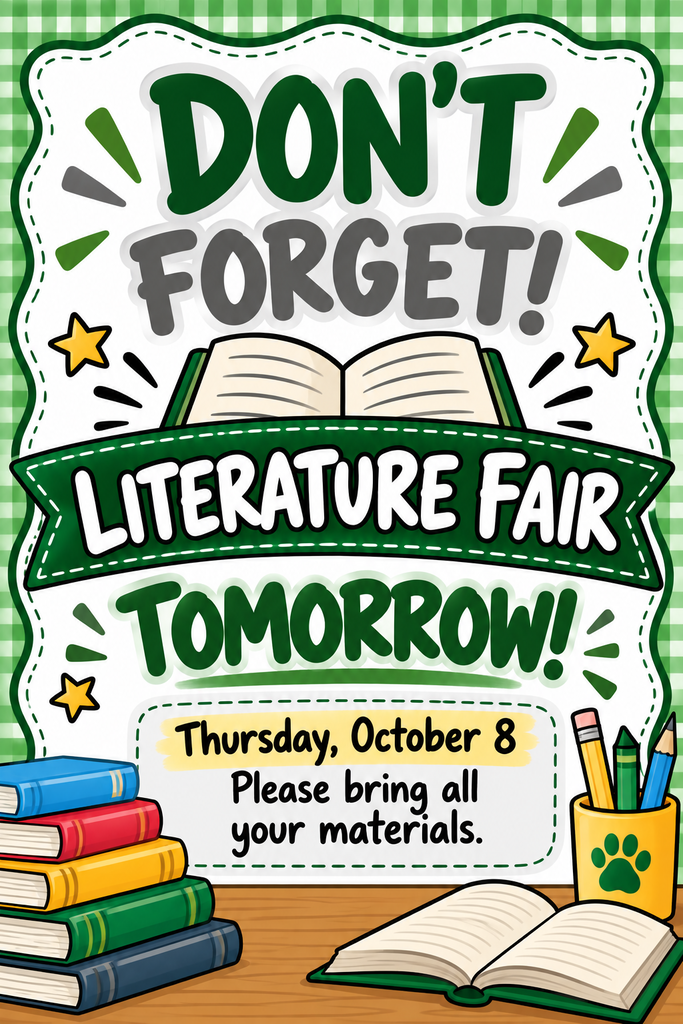 It’s a bright green school poster with stars and small classroom items in the background. An open book sits at the top. The large text reminds students: “Don’t Forget! Literature Fair Tomorrow — Thursday, October 8. Please bring all your materials.” At the bottom left is a small stack of books, and on the right is a cup filled with pencils and crayons.