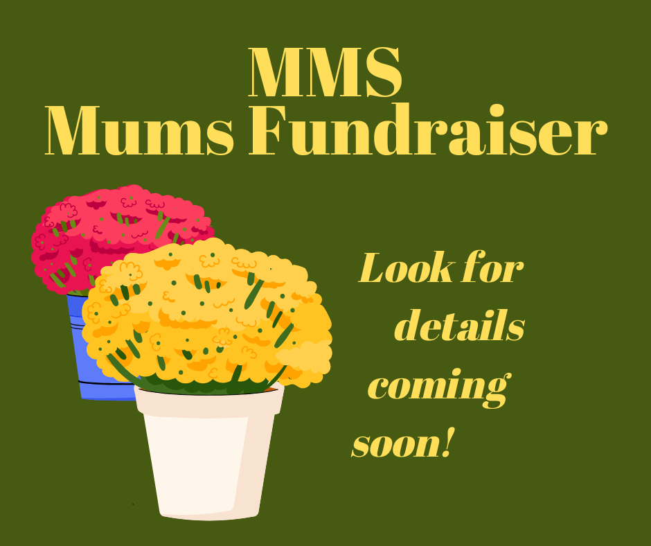 MMS Mums Fundraiser - Look for details coming soon!