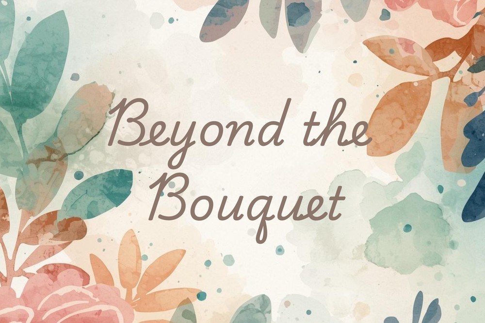 Beyond the Bouquet