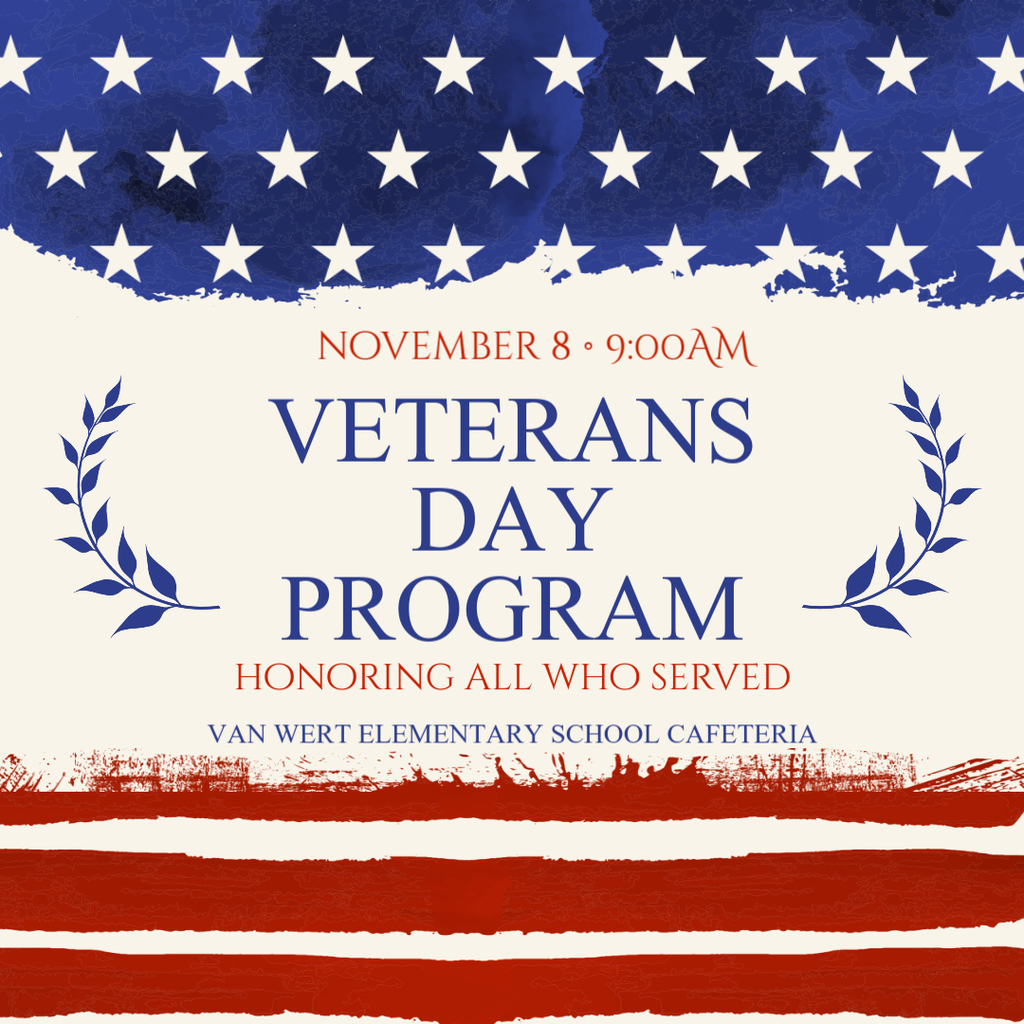 November 8th at 9:00 am is our Veterans Day Program In the Van Wert Elementary School Cafetria Vets please arrive at 8:30