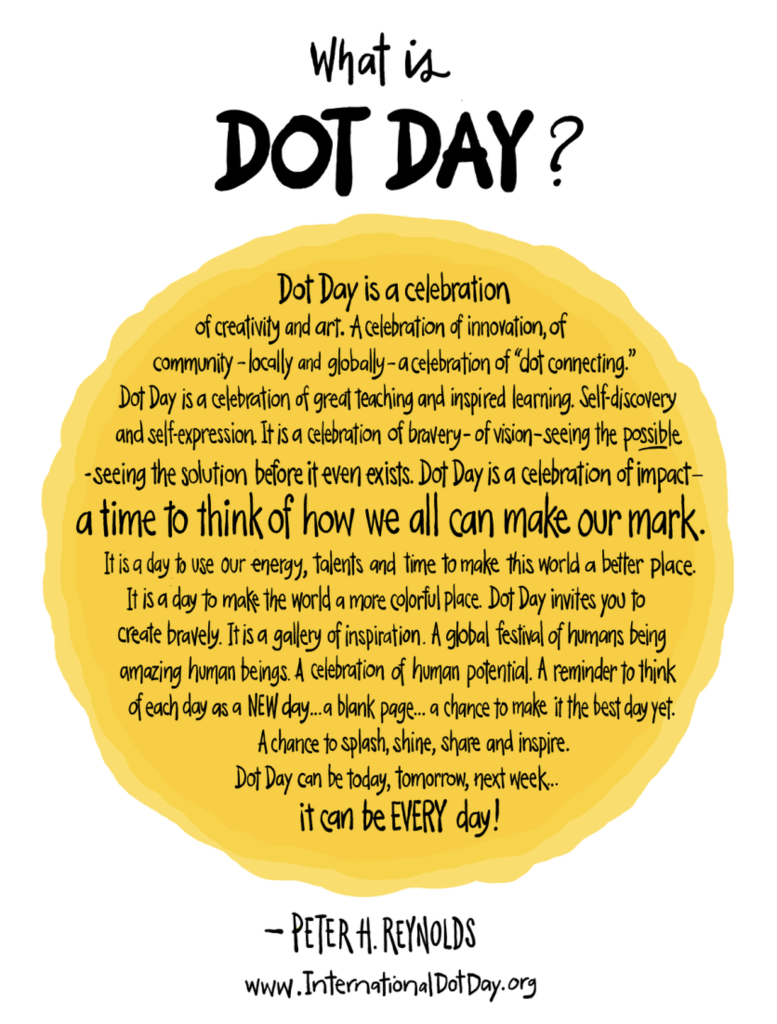 Dress in big dots, little dots, or polka dots on September 16th to celebrate International Dot Day at Van Wert! This celebration promotes literacy, creativity, and lots more. You can join author Peter H. Reynolds on Monday for his live-stream reading. https://www.internationaldotday.org/