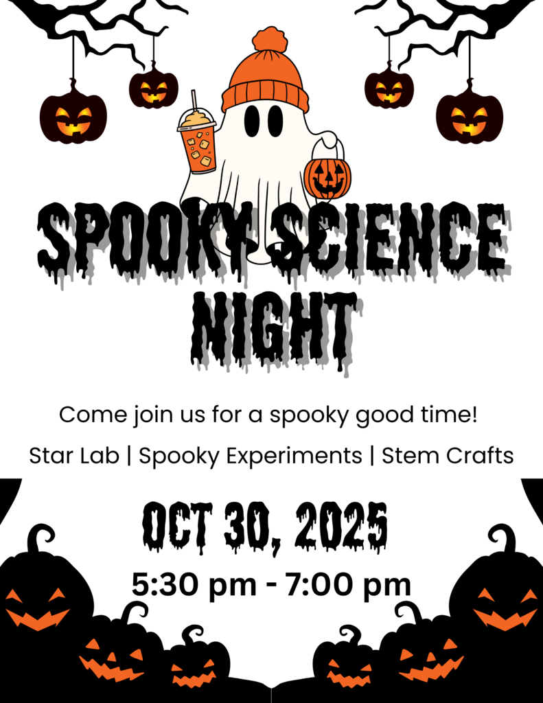 Reminder: Please join us for Spooky Science Night on October 30, 2025 from 5:30 to 7:00 pm.