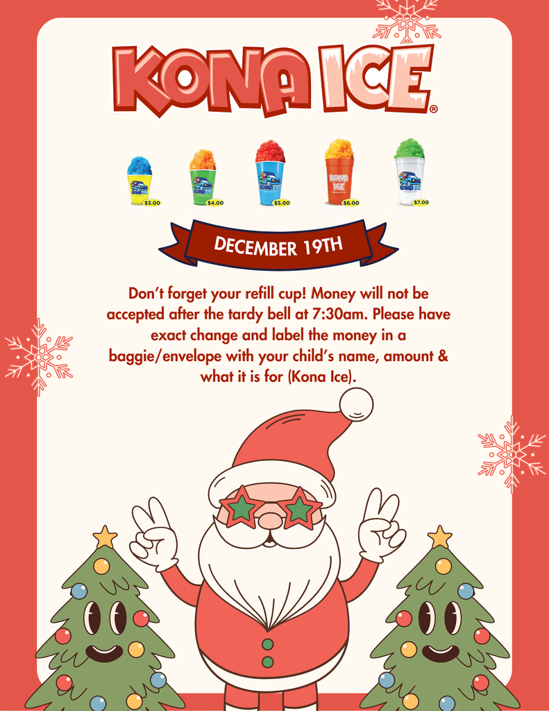 Kona Ice is Dec. 19th during your child's lunch/recess times.