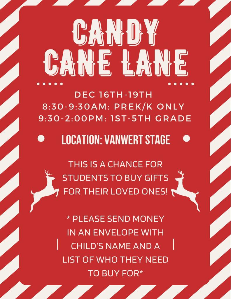 CANdy Cane lane is nextw eek from 9:30 to 2:00 pm. On the Van Wert stage. Please send money in an envelope with your child's name and HR teacher's name.