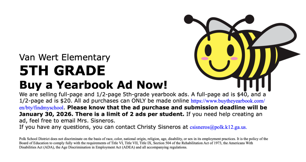 We are selling full page and 1/2 page ads. A full page is $40 and a half page is $20. Please purchase and submit your ad by January 30th. You can only purchase ads online at https://www.buytheyearbook.com/en/bty/findmyschool. Please know that the ad purchase and submission deadline will be January 30th 2026. There is a limit of 2 ads per student. If you need help, feel free to contact Christy Sisneros at csisneros@polk.k12.ga.us 