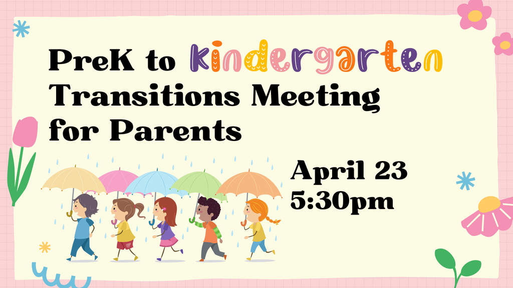 PreK to Kindergarten Transitions Meeting for Parents April 23, 5:30pm