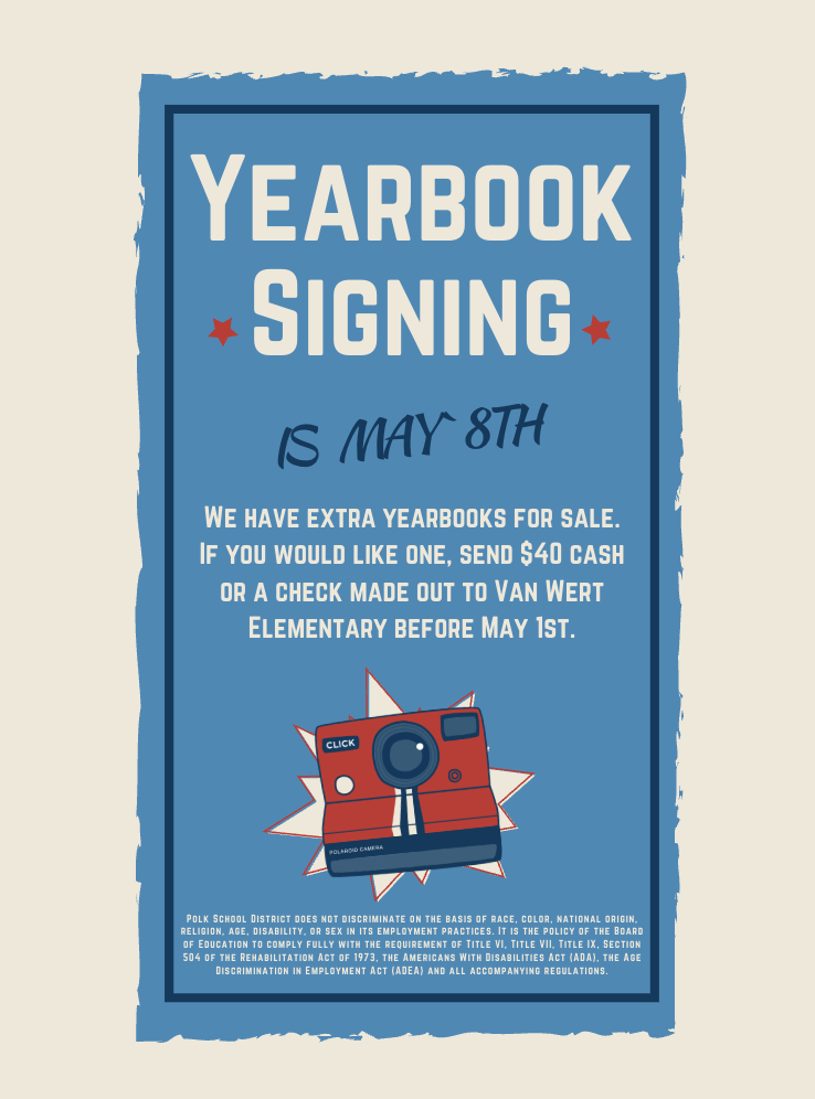 Yearbook Signing Day will be May 8th. Students will receive yearbooks on May 8th.  We have extra yearbooks for sale. If you would like one, send $40 cash or a check made out to Van Wert Elementary before May 1st. 