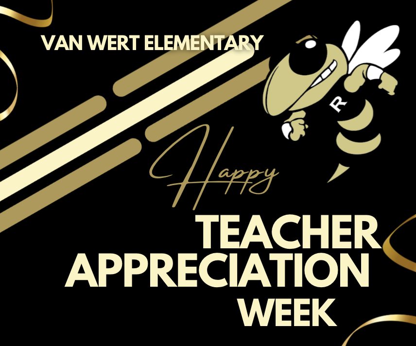 Happy National Teacher Appreciation Week to all of our wonderful teachers who go above and beyond daily for our students! You are all wonderful at what you do, and we are very thankful to have you at Van Wert!  Picture of a flyer that says Happy Teacher Appreciation Week!