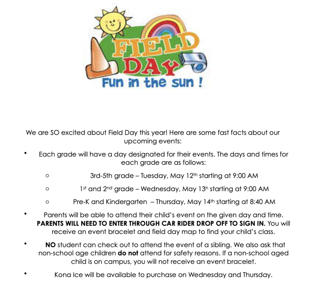 Field Day Fun in the Sun! We are SO excited about field day. May 12th is 3rd through 5th grade. May 13th is 1st and 2nd grade. May 14th is Prek and K grades. 
