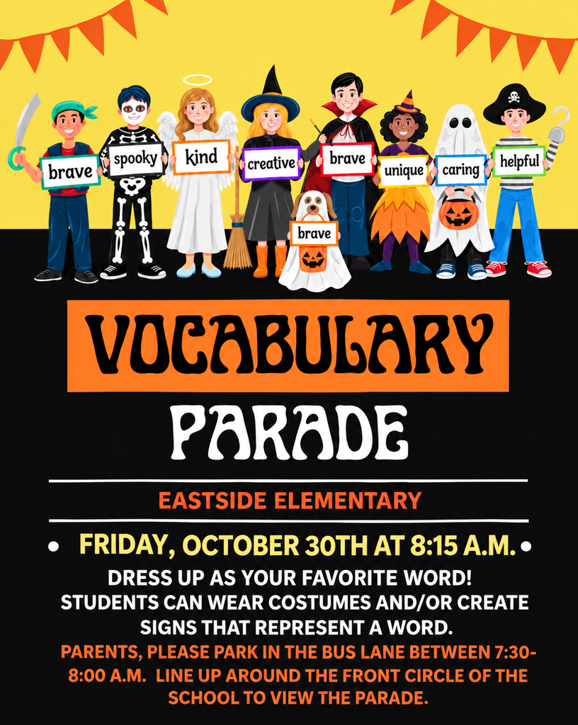 Vocabulary parade 10/30 at 8:15 am. Dress up as your favorite word!