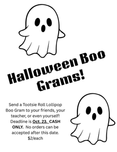Halloween Boo Grams! Send a tootsie roll lollipop. Third Grade is selling Boo Grams (Tootsie Roll Lollipops) for $2 each.