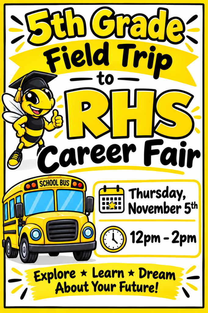 5th Grade Field Trip to RHS Career Fair on Thursday, Nov. 5th 12-2 pm