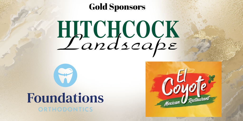 Gold Sponsors: Hitchcock Landscape, Foundations Orthodontics, ElCoyote Mexican Restaurant